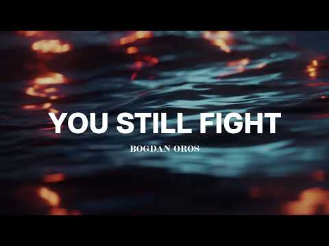 You Still Fight | Official Lyric Video | Bogdan Oros
