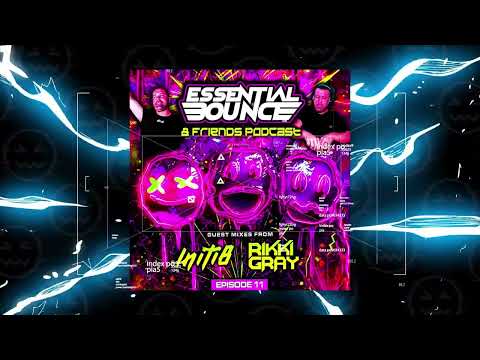 Essential Bounce & Friends Podcast 011 -  Rikki Gray + Initi8