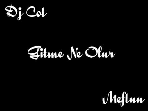 DjCot - Meftun - Gitme Ne Olur