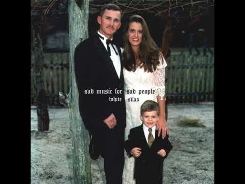 White Silas - Sad Music For Sad People