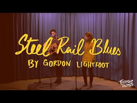 Thomas Thomas - Steel Rail Blues (Gordon Lightfoot cover)