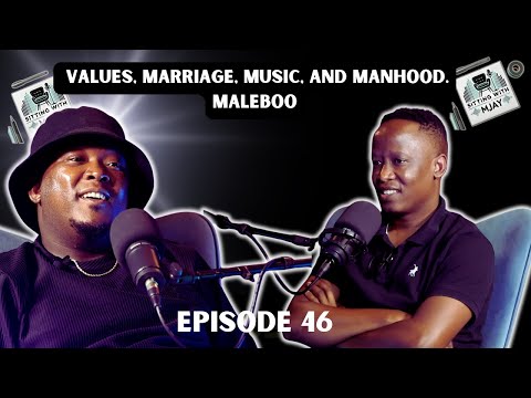 SITTING WITH MJAY | EPISODE 46 : Maleboo on Values, Marriage, Music, Spirituality, and Manhood