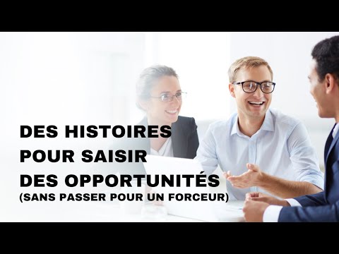 Des histoires pour saisir des opportunités (sans avoir l'air d'un forceur)