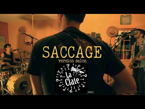 LA CLATE - SACCAGE  (Version Salon)