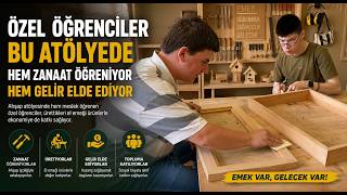 Özel Öğrenciler Bu Atölyede Hem Zanaat Öğreniyor Hem Gelir Elde Ediyor