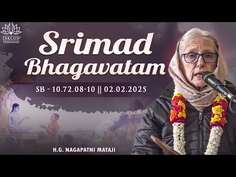 H.G. Nagapatni Mataji || Srimad Bhagavatam 10.72.08-10 || 02.02.2025