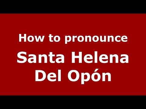 How to pronounce Santa Helena Del Opón (Colombian Spanish/Colombia)  - PronounceNames.com