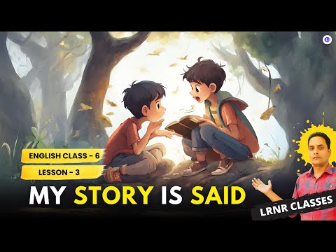 My Story is Said Class 6 English Lesson 3 | LRNR Classes