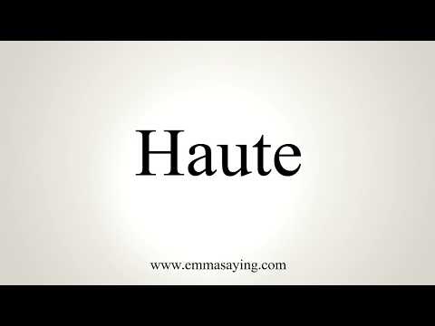 How To Pronounce Haute