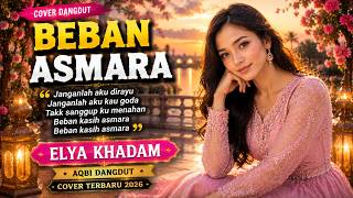 Download lagu BEBAN ASMARA – Ellya Khadam | Cover Dangdut Terbaru 2026 | AQBI Dangdut | Full Musik HD mp3