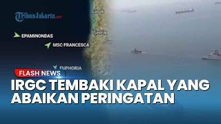 SERANGAN LAUT PECAH! Iran Hujani Tembakan ke Kapal Kontainer yang Abaikan Peringatan IRGC di Oman