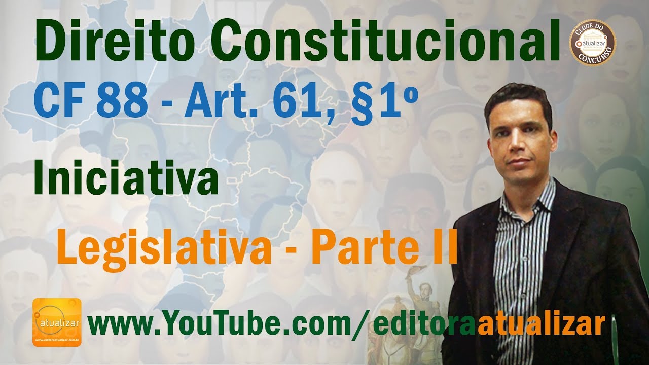 CRFB/88 - Art. 61, §1º - Iniciativa Legislativa - Parte II
