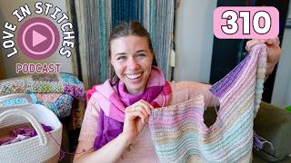 the never-ending scarf & April favorites // Love in Stitches Episode 310