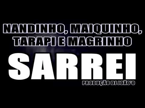 MC Nandinho, MC Maiquinho, MC Tarapi e MC Magrinho - SARREI (DJ JOÃO'O-PLAY SOM) 2013