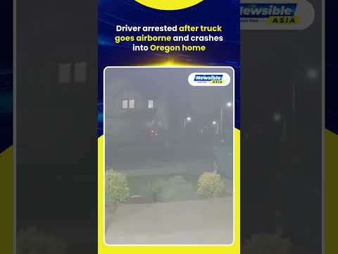 Driver arrested after truck goes airborne and crashes into Oregon home