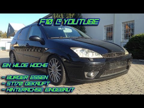 F10 | Ford Focus ST170 gekauft | Hinterachse Teil 2| Burger gegessen