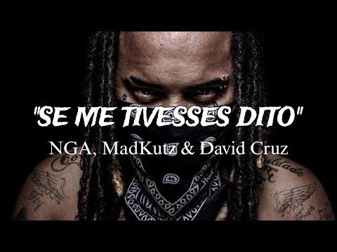 NGA - Se Me Tivesses Dito (Letra/Lyrics) & MadKutz x David Cruz