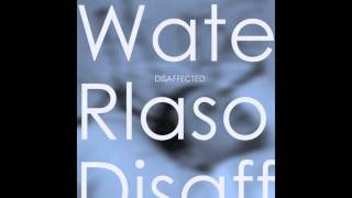 Disaffected - Waterlaso (Piano Magic Cover)