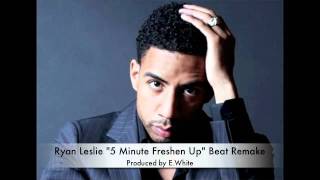 Ryan Leslie &quot;5 Minute Freshen Up&quot; Beat Remake by E.White