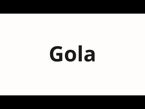 How to pronounce Gola