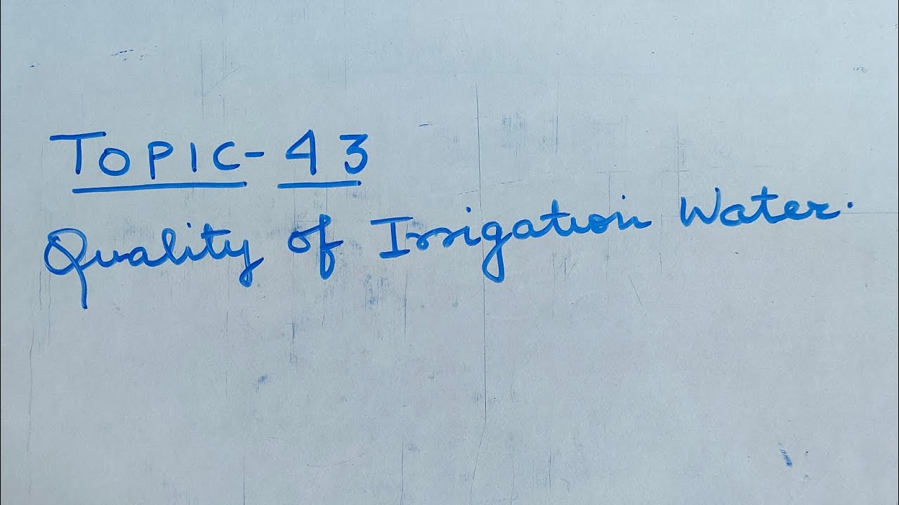 Topic -43. Quality of Irrigation Water.