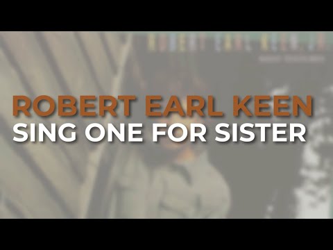 Sing One for Sister - Robert Earl Keen