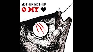 Mother Mother - O My Heart (Extended Single)