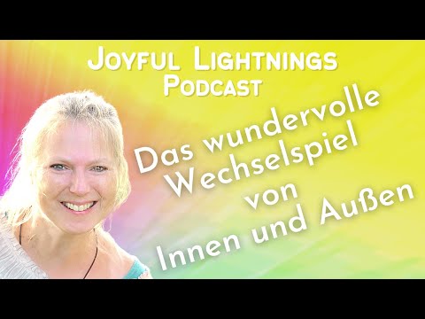 Wie innen so außen  – Das Wechselspiel deines Lebens – Podcast  & Meditation