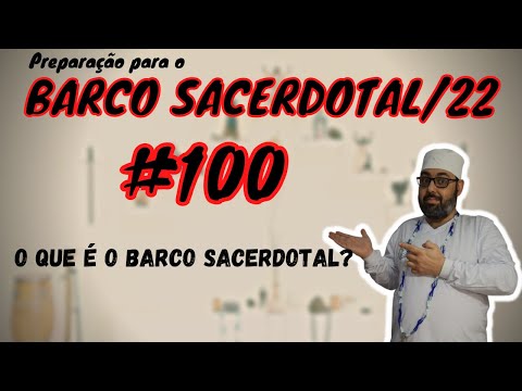 O que é o Barco Sacerdotal? - Curso PBS22 #100