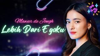 Download lagu Mawar De Jongh - Lebih Dari Egoku | Lirik mp3