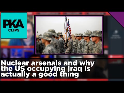 Nuclear arsenals and why the US occupying Iraq is actually a good thing - PKA Clip