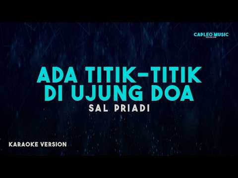 Sal Priadi &ndash; Ada Titik-titik Di Ujung Doa (Karaoke Version)