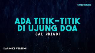 Download lagu Sal Priadi – Ada Titik-titik Di Ujung Doa (Karaoke Version) mp3
