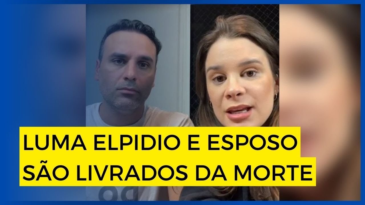 Luma Elpidio e esposo são livrados da morte em país perseguido após visão