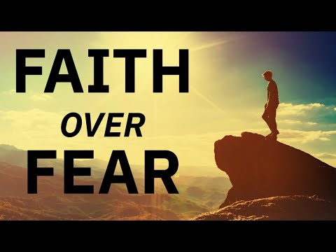 Faith Over Fear  | How To Overcome Fear & Trust God | Motivational, Inspirational Christian Sermon