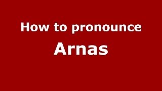 How to pronounce Arnas