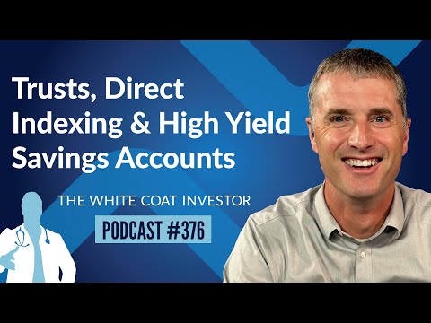 Trusts, Direct Indexing and High Yield Savings Accounts - WCI Podcast #376
