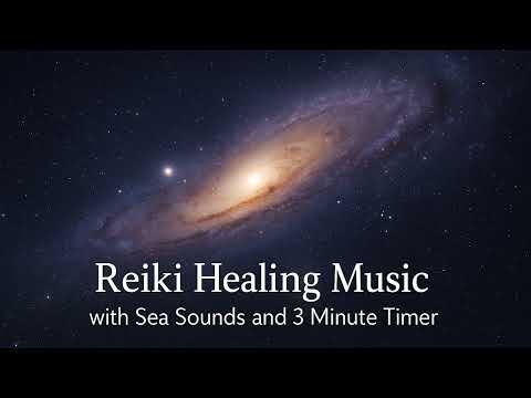 Reiki Healing Music with Sea Sounds and 3 Minute Timer