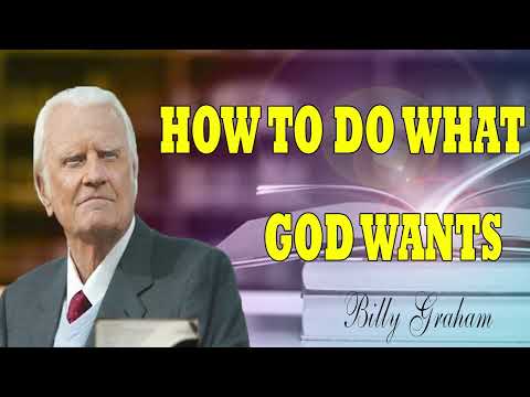 Billy Graham Full Sermon 2024  -  HOW TO DO WHAT GOD WANTS