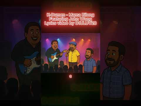 K-Dumen ft. John Wong - Mama Bilong (Lyrics video by D1ULUV28) 