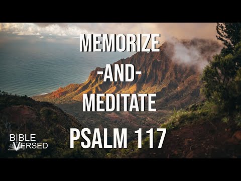 Psalm 117, The Lord's Faithfulness Endures Forever, Memorize and Meditate with words and music.