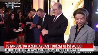 İstanbul'da Azerbaycan Turizm Ofisi açıldı | Haber Global | 10.12.2025