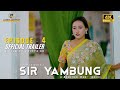 Sir Yambung || Official Trailer || Episode-4