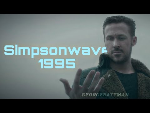 S i m p s o n w a v e 1995 (Blade Runner 2049 Edit)