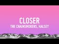 The Chainsmokers Closer Lyrics Ft Halsey