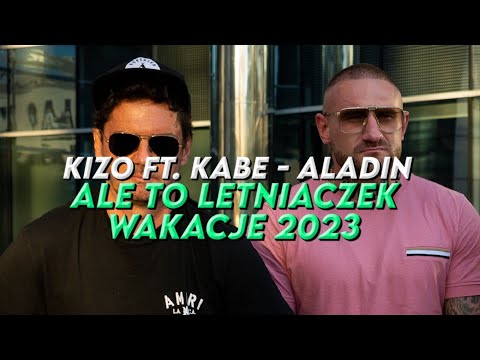 Kizo ft. Kabe - ALADIN ale to LETNIACZEK [WAKACJE 2023]