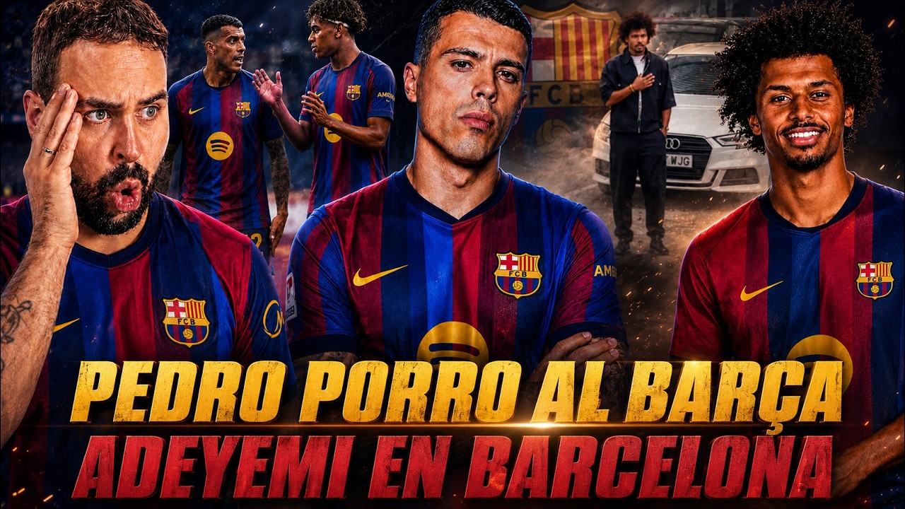 🚨¡PEDRO PORRO al BARÇA! SERÍA un FICHAJAZO - ADEYEMI ATERRIZA en BARCELONA ¡LISTO para UNIRSE!