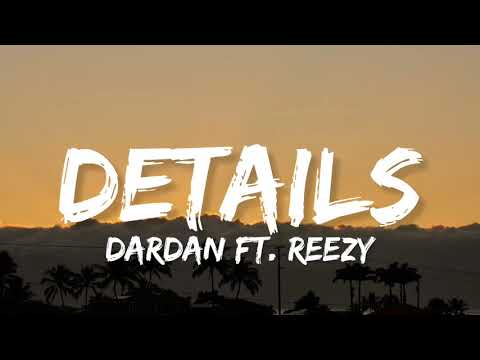 Dardan ft. Reezy - Details (Lyrics)