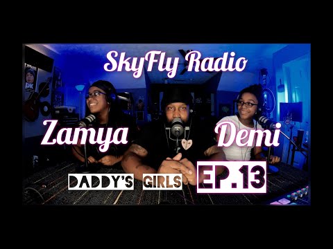 SkyFly Radio Podcast Ep.13 Daddy's Girls ( Periontz x Zamya x Demi )