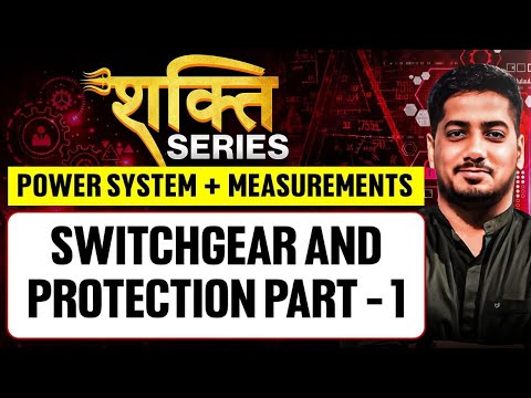 Switchgear and Protection Part - 1 | Power System | Shakti Series | Rishabh Sir #sscje #rrbje